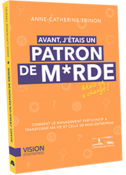 Avant, j'étais un patron de merde